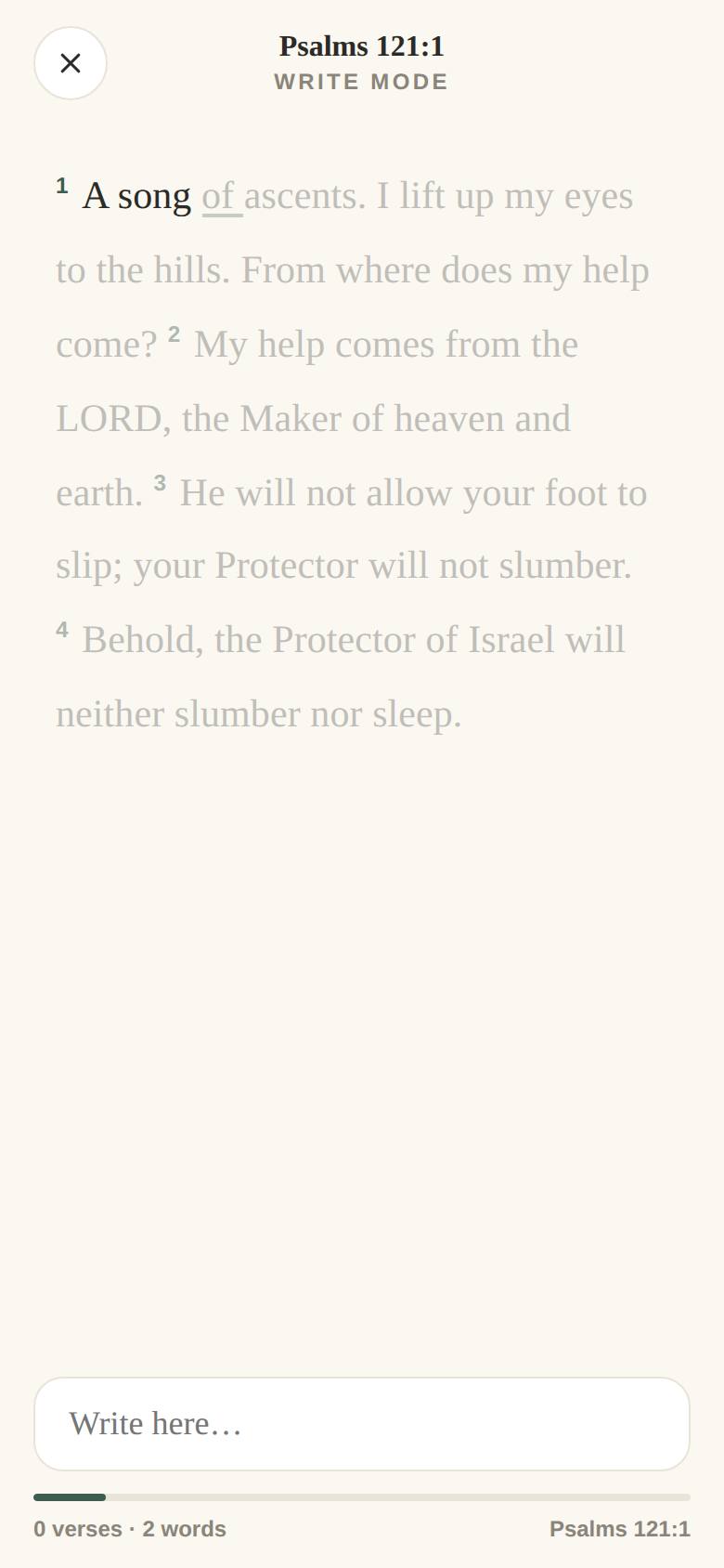 Write mode opening on Psalm 121: the passage waits faint on the page, the first words just written standing solid.
